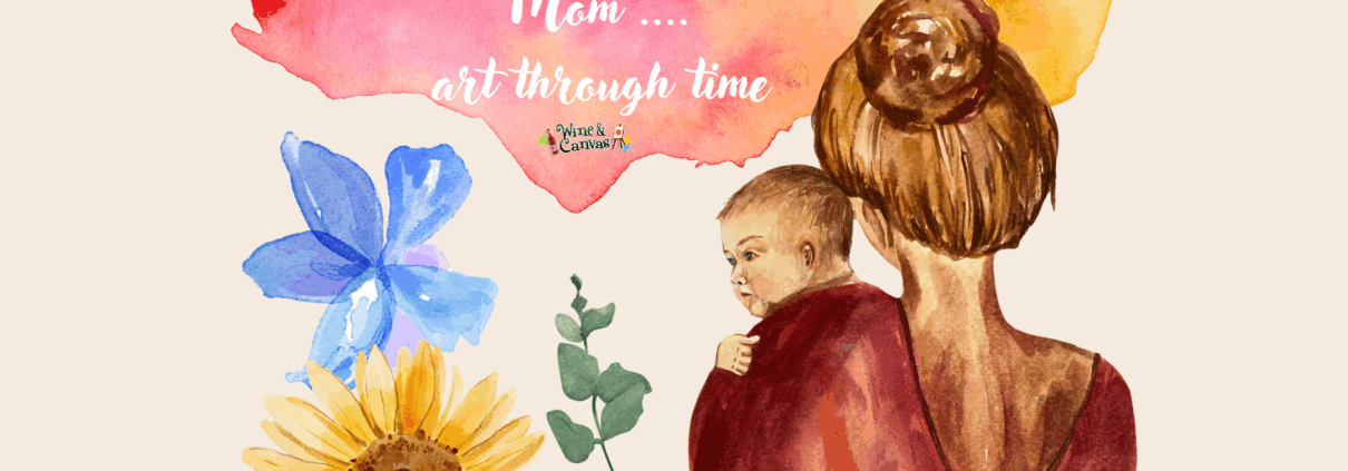 Moms, Masterpieces and Merlot: A Tribute to Mothers Through Art