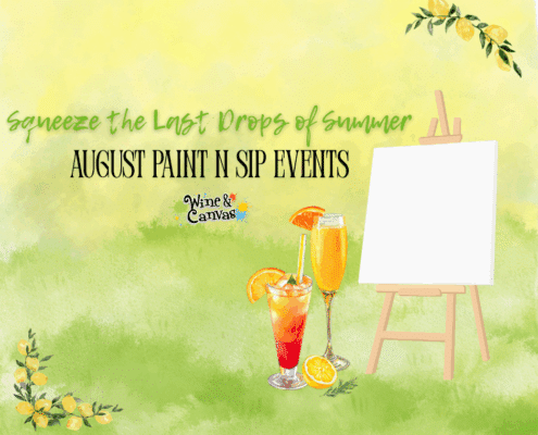 August Paint n Sip Events Are HERE!