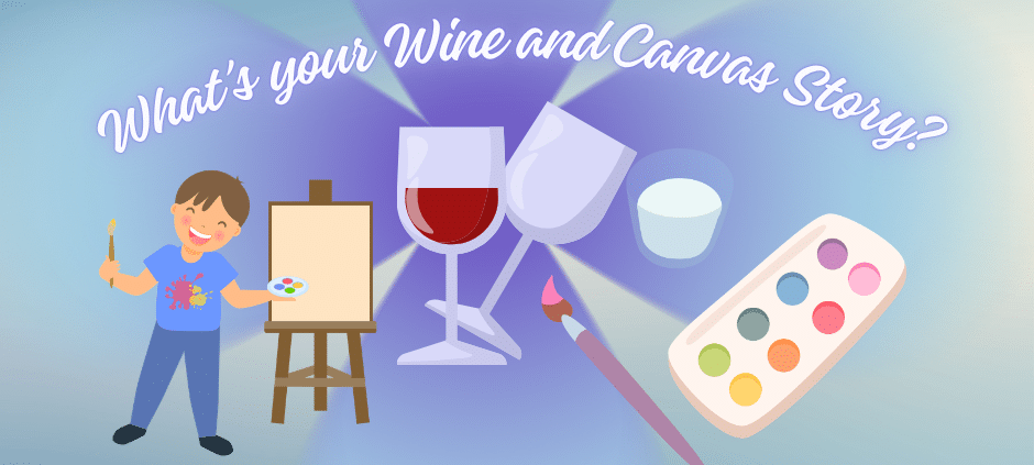 What's Your Wine and Canvas Story