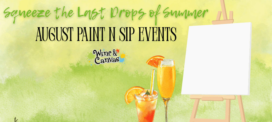 August Paint n Sip Events Are HERE!