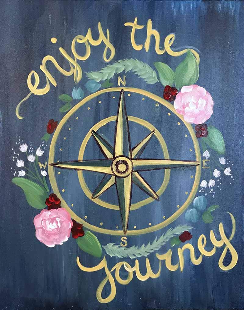 Enjoy The Journey. Paint Party. Paint and Sip.