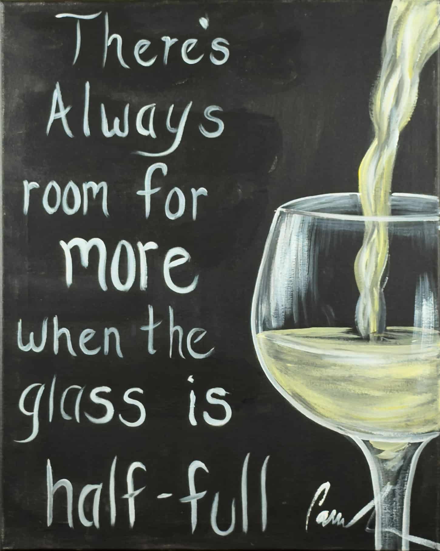 Painting on a black canvas showing a wine glass being filled and the phrase “There’s Always Room for More When the Glass Is Half-Full.”