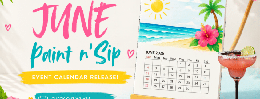 New Paint and Sip Events: Let the JUNE-spiration Flow